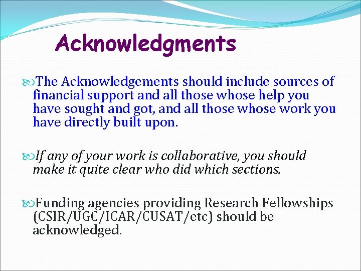 Acknowledgments The Acknowledgements should include sources of financial support and all those whose help