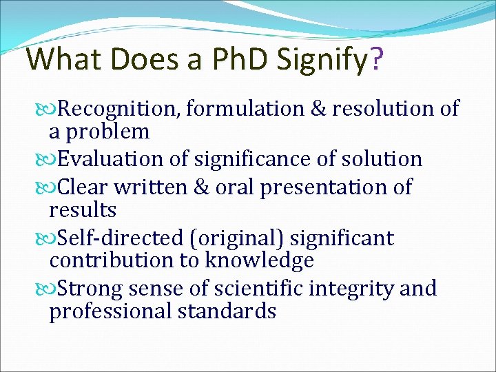 What Does a Ph. D Signify? Recognition, formulation & resolution of a problem Evaluation