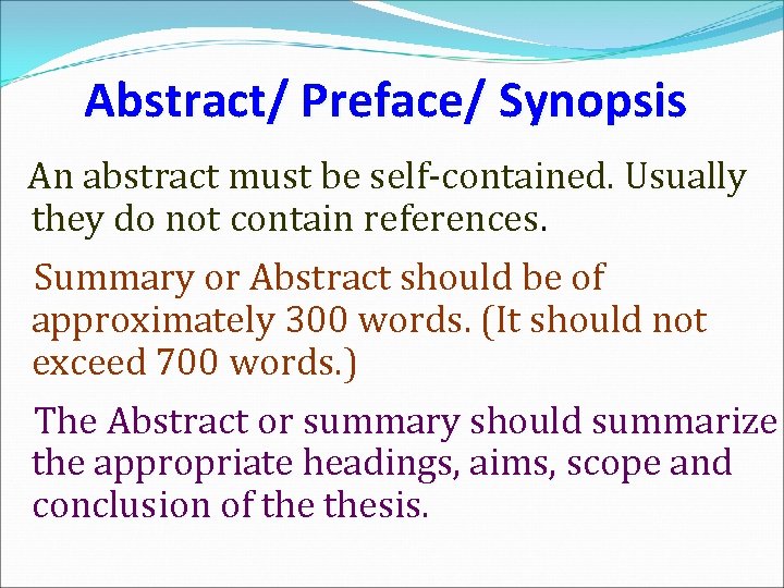 Abstract/ Preface/ Synopsis An abstract must be self-contained. Usually they do not contain references.