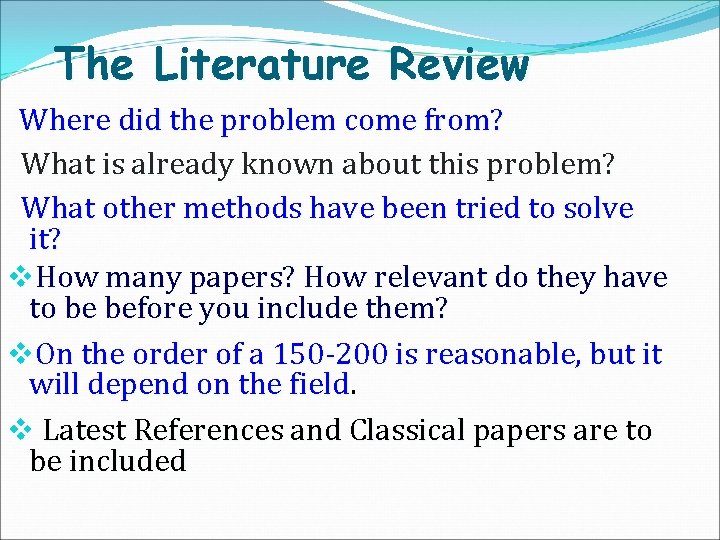 The Literature Review Where did the problem come from? What is already known about
