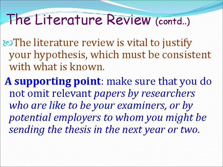 The Literature Review (contd. . ) The literature review is vital to justify your