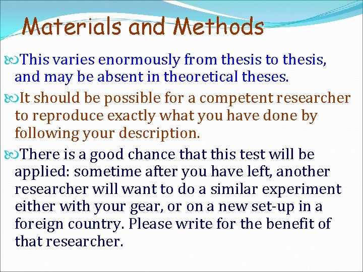 Materials and Methods This varies enormously from thesis to thesis, and may be absent
