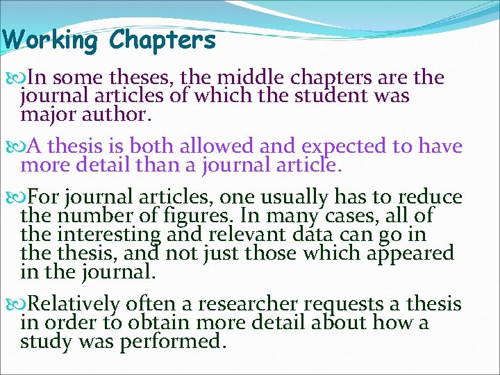 Working Chapters In some theses, the middle chapters are the journal articles of which