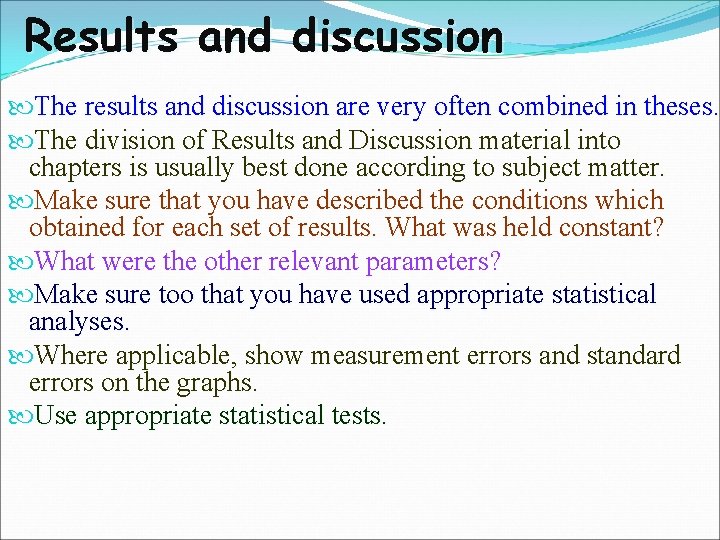 Results and discussion The results and discussion are very often combined in theses. The