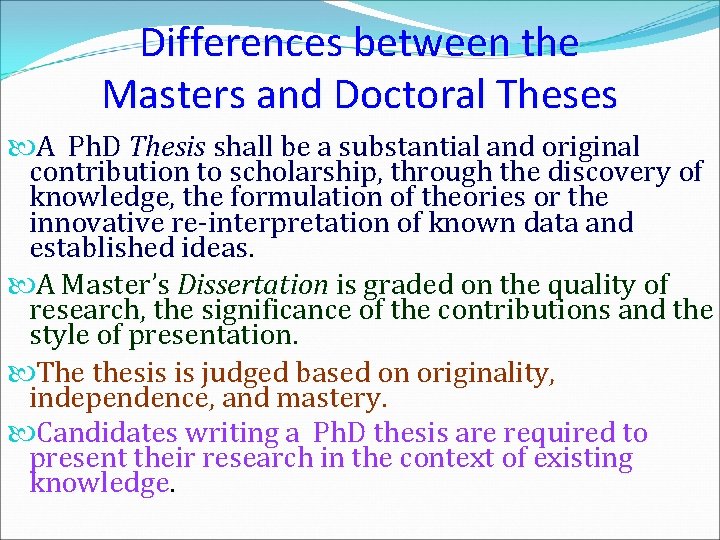 Differences between the Masters and Doctoral Theses A Ph. D Thesis shall be a