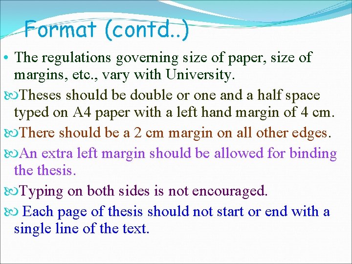 Format (contd. . ) • The regulations governing size of paper, size of margins,