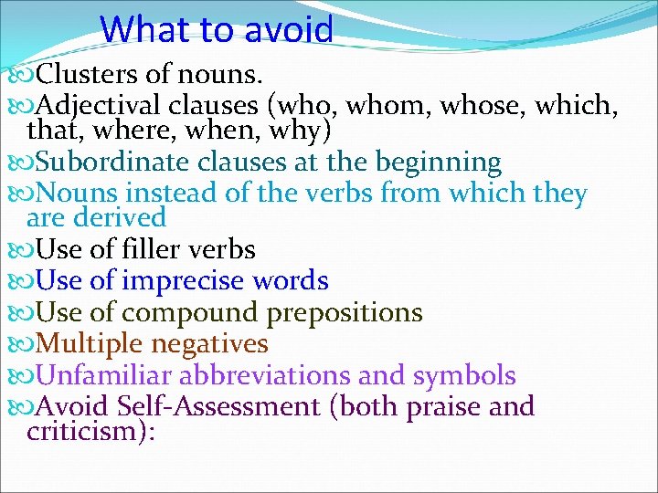 What to avoid Clusters of nouns. Adjectival clauses (who, whom, whose, which, that, where,