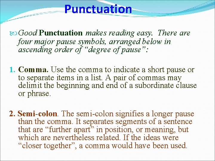 Punctuation Good Punctuation makes reading easy. There are four major pause symbols, arranged below