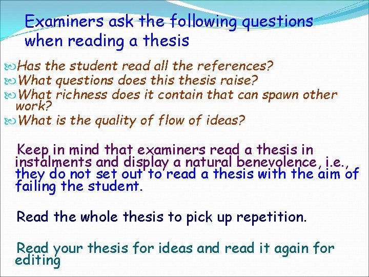 Examiners ask the following questions when reading a thesis Has the student read all