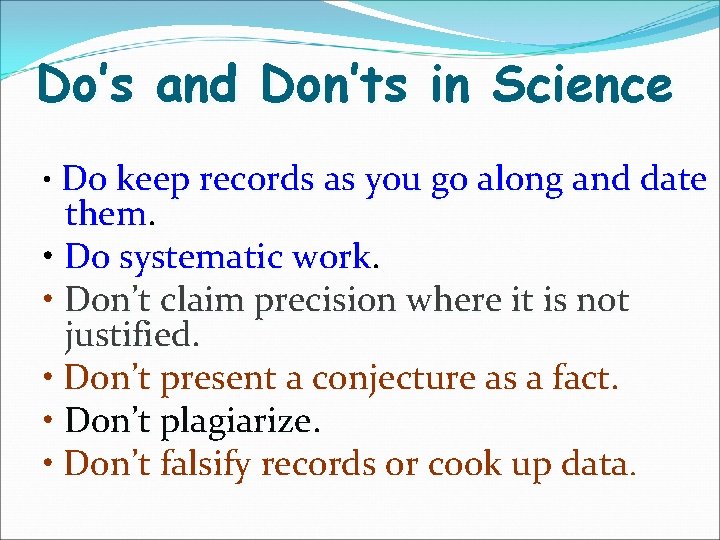 Do’s and Don’ts in Science • Do keep records as you go along and