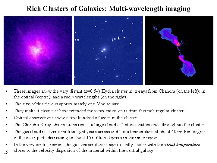 Rich Clusters of Galaxies: Multi-wavelength imaging • • 15 These images show the very