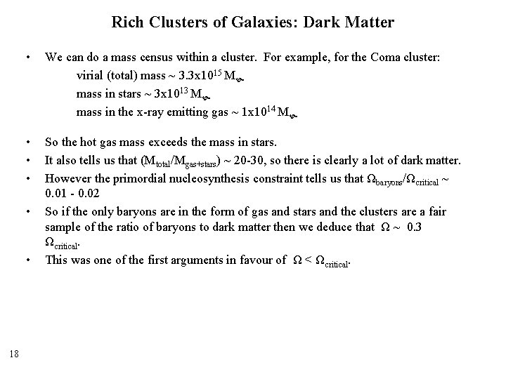 Rich Clusters of Galaxies: Dark Matter • We can do a mass census within