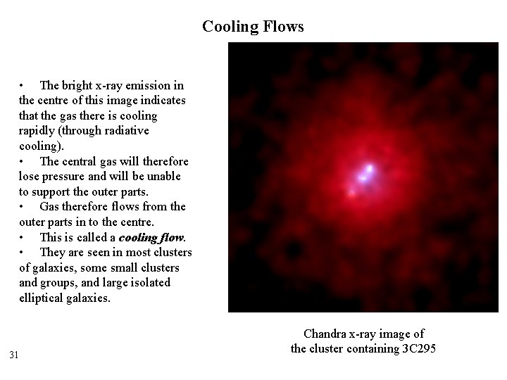 Cooling Flows • The bright x-ray emission in the centre of this image indicates