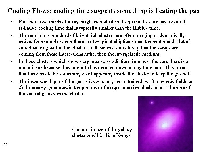 Cooling Flows: cooling time suggests something is heating the gas • • For about
