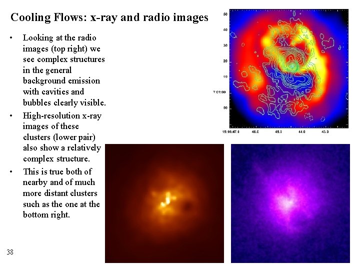 Cooling Flows: x-ray and radio images • • • 38 Looking at the radio