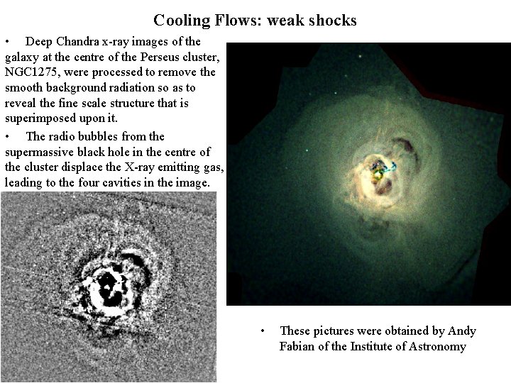 Cooling Flows: weak shocks • Deep Chandra x-ray images of the galaxy at the