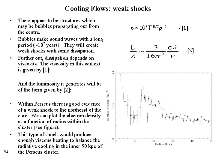 Cooling Flows: weak shocks • • • There appear to be structures which may