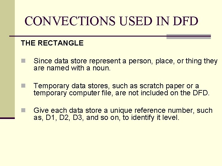 CONVECTIONS USED IN DFD THE RECTANGLE n Since data store represent a person, place,