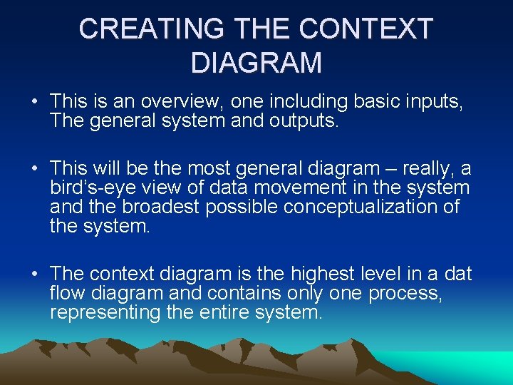 CREATING THE CONTEXT DIAGRAM • This is an overview, one including basic inputs, The