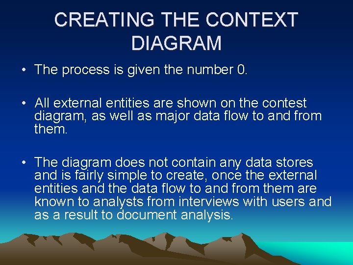 CREATING THE CONTEXT DIAGRAM • The process is given the number 0. • All