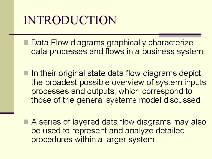 INTRODUCTION n Data Flow diagrams graphically characterize data processes and flows in a business
