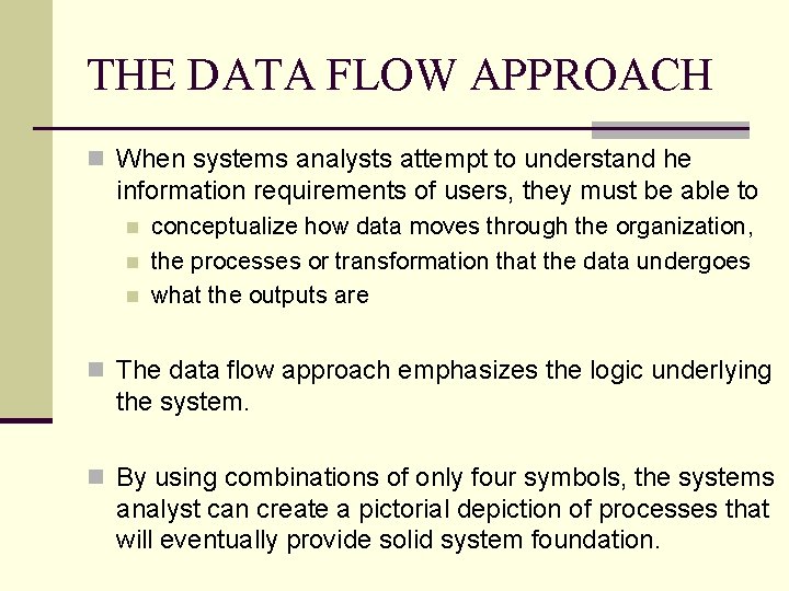 THE DATA FLOW APPROACH n When systems analysts attempt to understand he information requirements