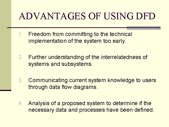 ADVANTAGES OF USING DFD 1. Freedom from committing to the technical implementation of the