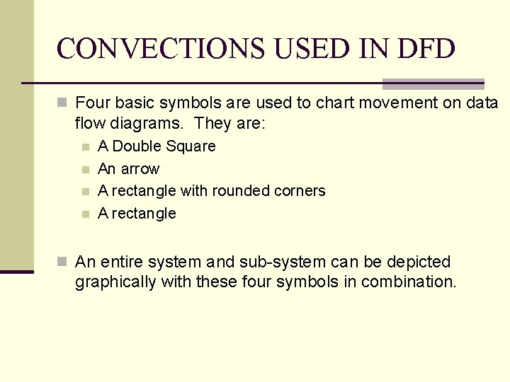CONVECTIONS USED IN DFD n Four basic symbols are used to chart movement on
