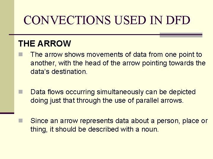 CONVECTIONS USED IN DFD THE ARROW n The arrow shows movements of data from