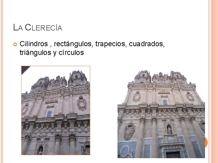 LA CLERECÍA Cilindros , rectángulos, trapecios, cuadrados, triángulos y círculos 