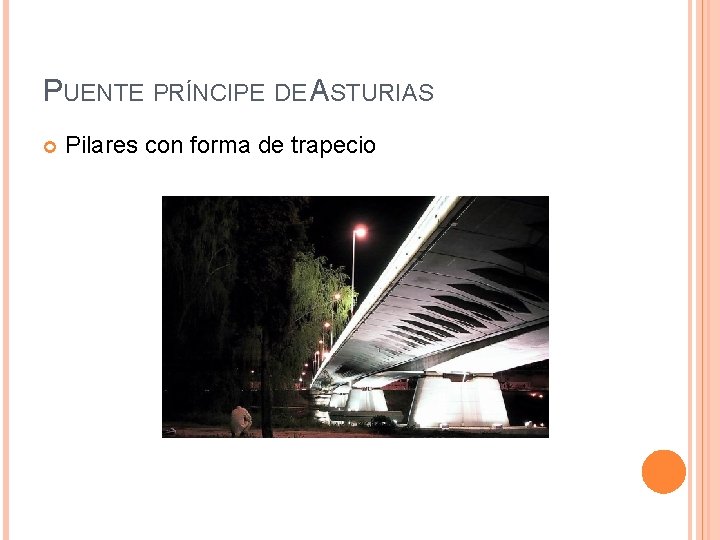 PUENTE PRÍNCIPE DE ASTURIAS Pilares con forma de trapecio 