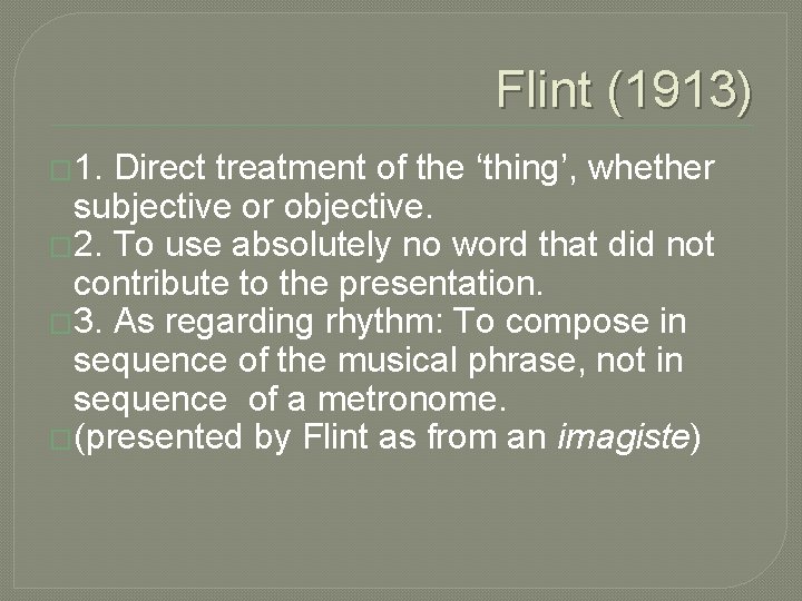 Flint (1913) � 1. Direct treatment of the ‘thing’, whether subjective or objective. � Flint (1913) � 1. Direct treatment of the ‘thing’, whether subjective or objective. �