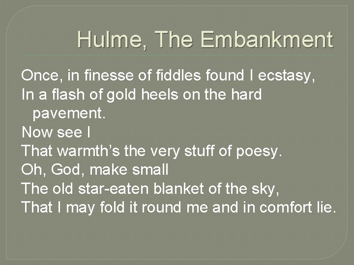 Hulme, The Embankment Once, in finesse of fiddles found I ecstasy, In a flash Hulme, The Embankment Once, in finesse of fiddles found I ecstasy, In a flash