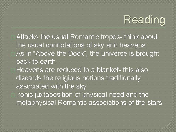 Reading � Attacks the usual Romantic tropes- think about the usual connotations of sky Reading � Attacks the usual Romantic tropes- think about the usual connotations of sky
