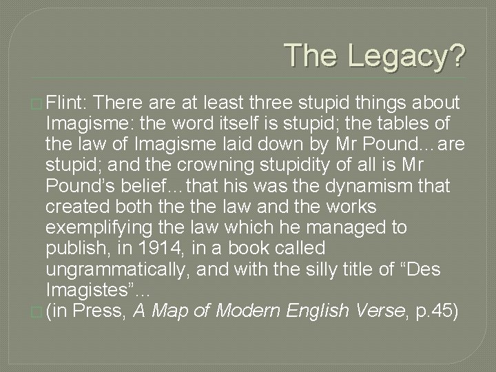 The Legacy? � Flint: There at least three stupid things about Imagisme: the word The Legacy? � Flint: There at least three stupid things about Imagisme: the word