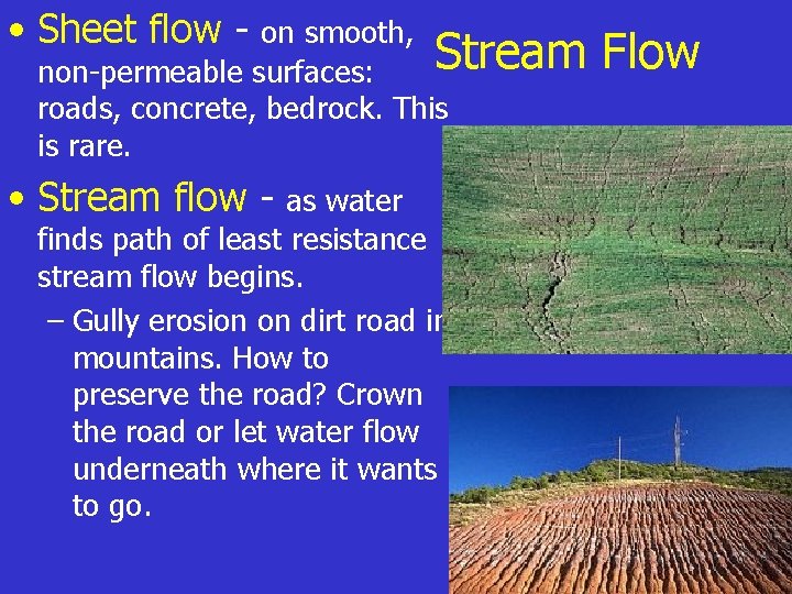  • Sheet flow - on smooth, Stream non-permeable surfaces: roads, concrete, bedrock. This