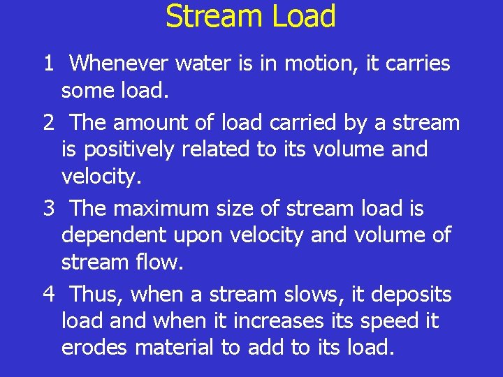 Stream Load 1 Whenever water is in motion, it carries some load. 2 The