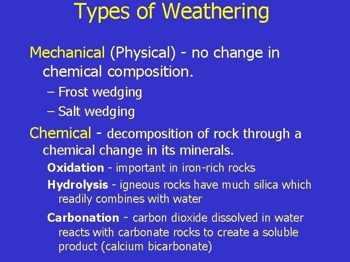Types of Weathering Mechanical (Physical) - no change in chemical composition. – Frost wedging