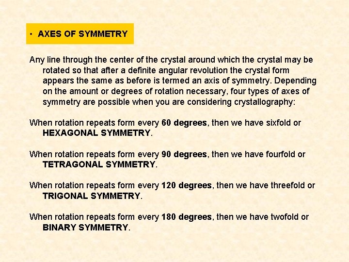  • AXES OF SYMMETRY Any line through the center of the crystal around