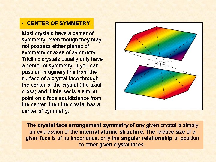  • CENTER OF SYMMETRY. Most crystals have a center of symmetry, even though