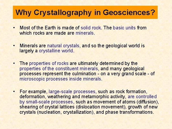 Why Crystallography in Geosciences? • Most of the Earth is made of solid rock.