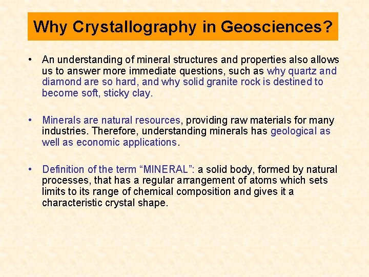 Why Crystallography in Geosciences? • An understanding of mineral structures and properties also allows