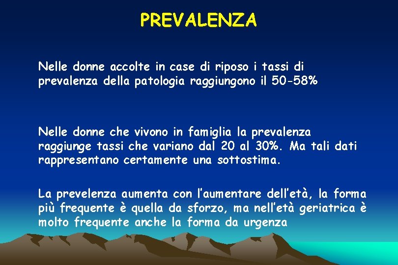 PREVALENZA Nelle donne accolte in case di riposo i tassi di prevalenza della patologia