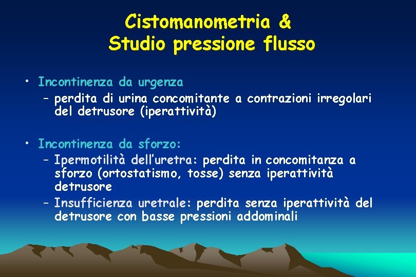 Cistomanometria & Studio pressione flusso • Incontinenza da urgenza – perdita di urina concomitante