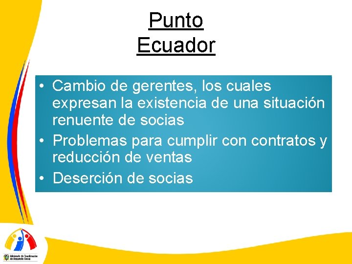 Punto Ecuador • Cambio de gerentes, los cuales expresan la existencia de una situación