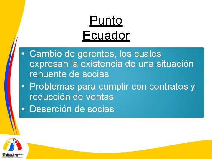 Punto Ecuador • Cambio de gerentes, los cuales expresan la existencia de una situación