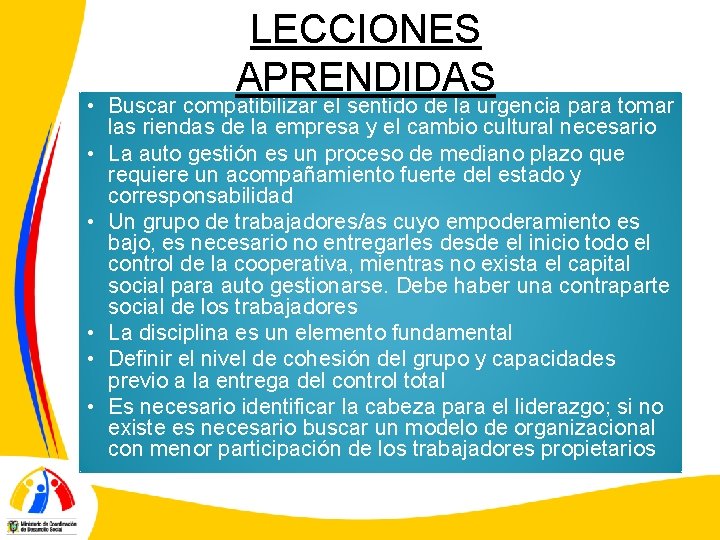 LECCIONES APRENDIDAS • Buscar compatibilizar el sentido de la urgencia para tomar las riendas