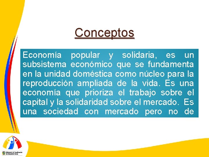 Conceptos Economía popular y solidaria, es un subsistema económico que se fundamenta en la