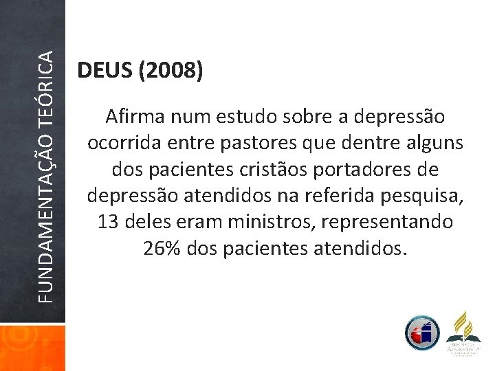 FUNDAMENTAÇÃO TEÓRICA DEUS (2008) Afirma num estudo sobre a depressão ocorrida entre pastores que