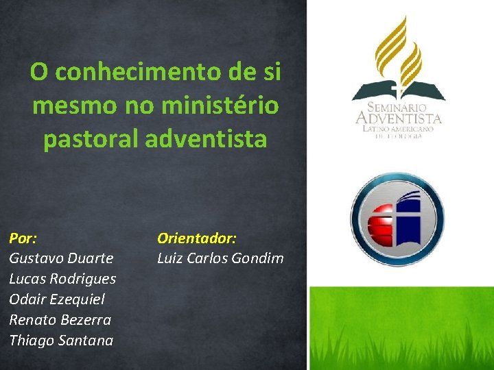 O conhecimento de si mesmo no ministério pastoral adventista Por: Gustavo Duarte Lucas Rodrigues